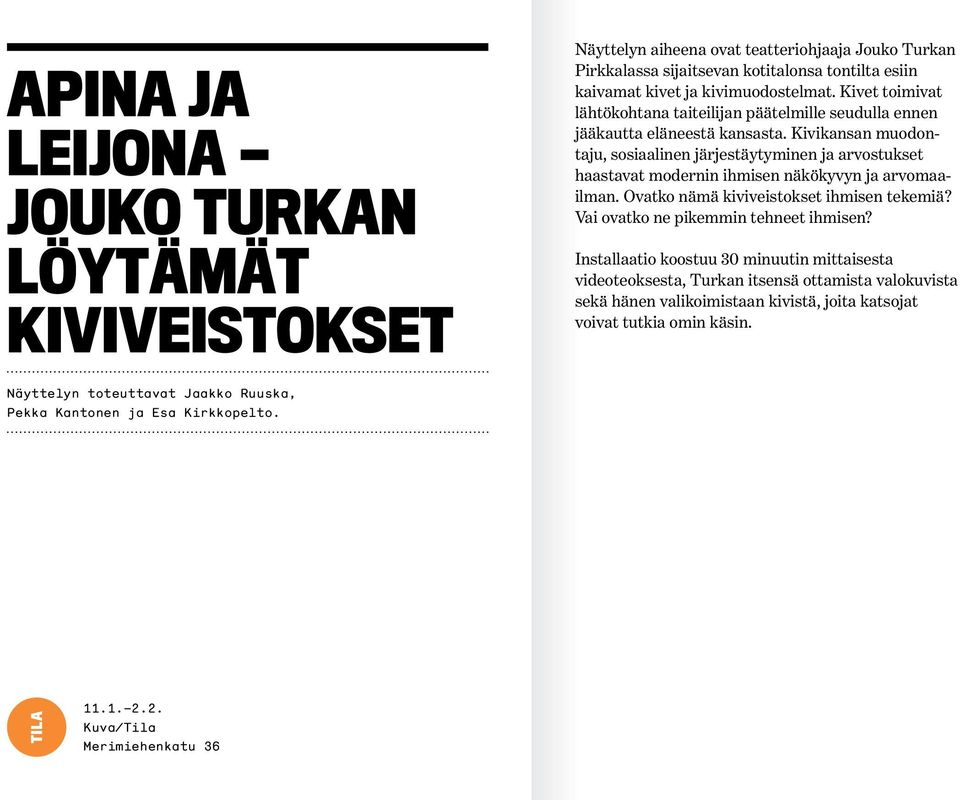 Kivikansan muodontaju, sosiaalinen järjestäytyminen ja arvostukset haastavat modernin ihmisen näkökyvyn ja arvomaailman. Ovatko nämä kiviveistokset ihmisen tekemiä?