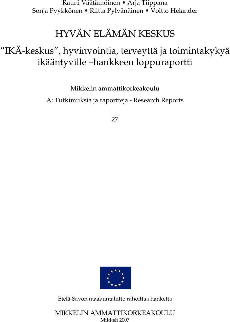 loppuraportti Mikkelin ammattikorkeakoulu A: Tutkimuksia ja raportteja - Research Reports