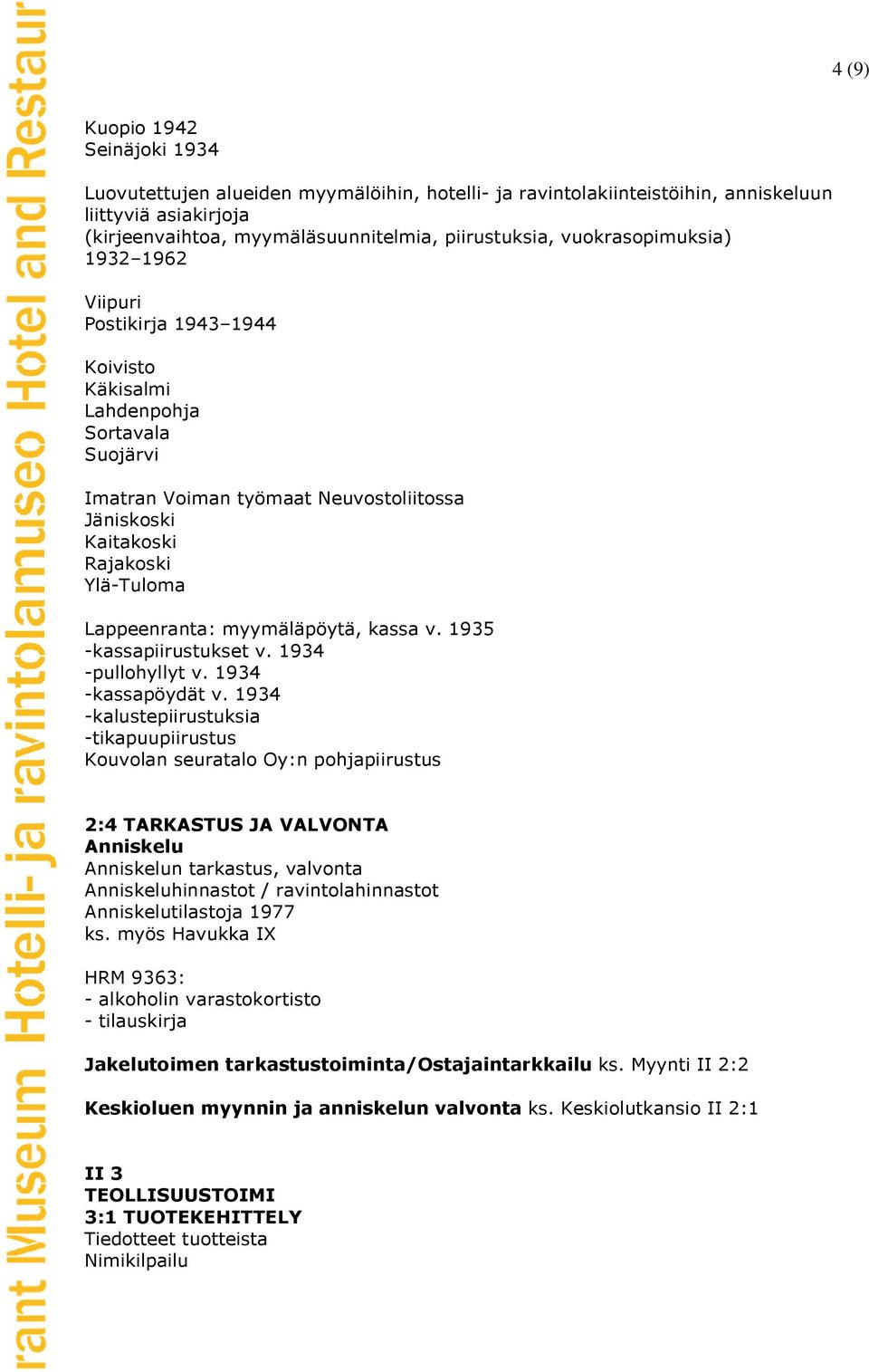 Lappeenranta: myymäläpöytä, kassa v. 1935 -kassapiirustukset v. 1934 -pullohyllyt v. 1934 -kassapöydät v.