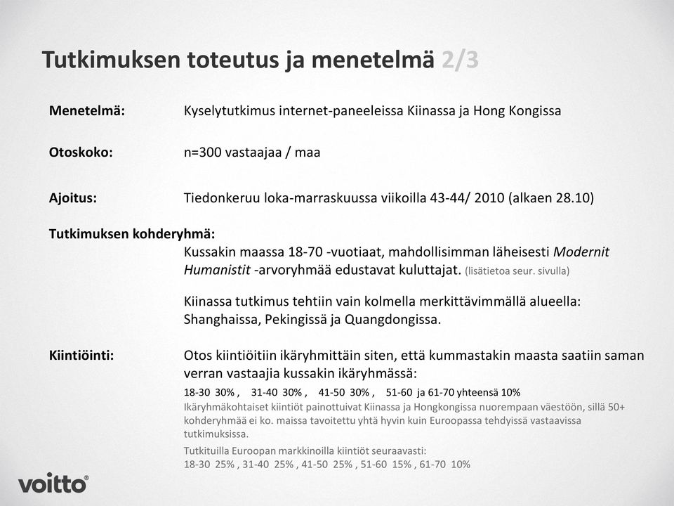 sivulla) Kiinassa tutkimus tehtiin vain kolmella merkittävimmällä alueella: Shanghaissa, Pekingissä ja Quangdongissa.