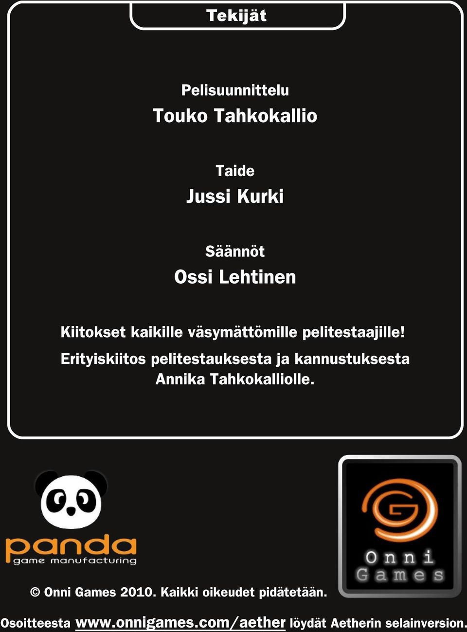 Erityiskiitos pelitestauksesta ja kannustuksesta Annika Tahkokalliolle.