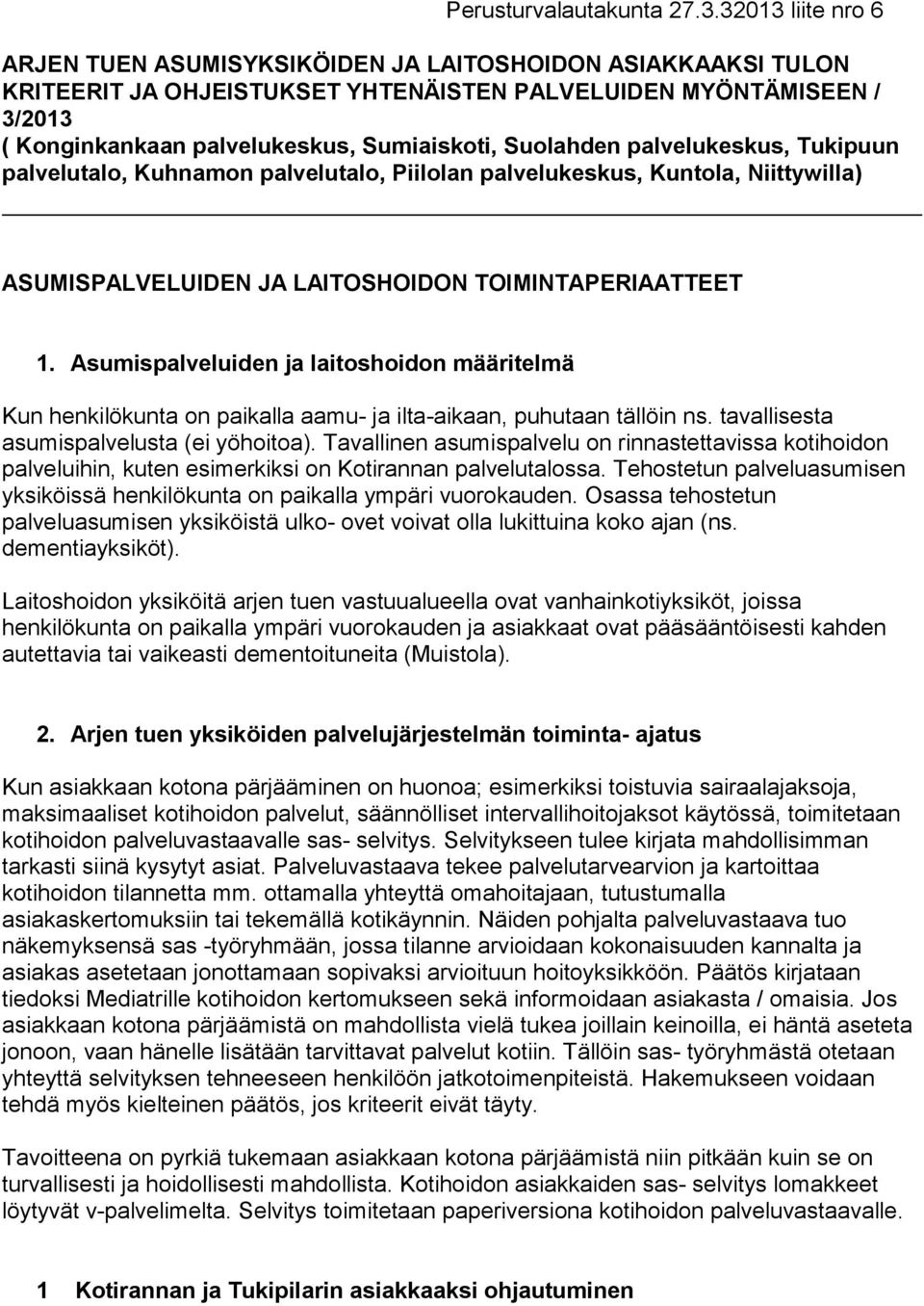 Suolahden palvelukeskus, Tukipuun palvelutalo, Kuhnamon palvelutalo, Piilolan palvelukeskus, Kuntola, Niittywilla) ASUMISPALVELUIDEN JA LAITOSHOIDON TOIMINTAPERIAATTEET 1.