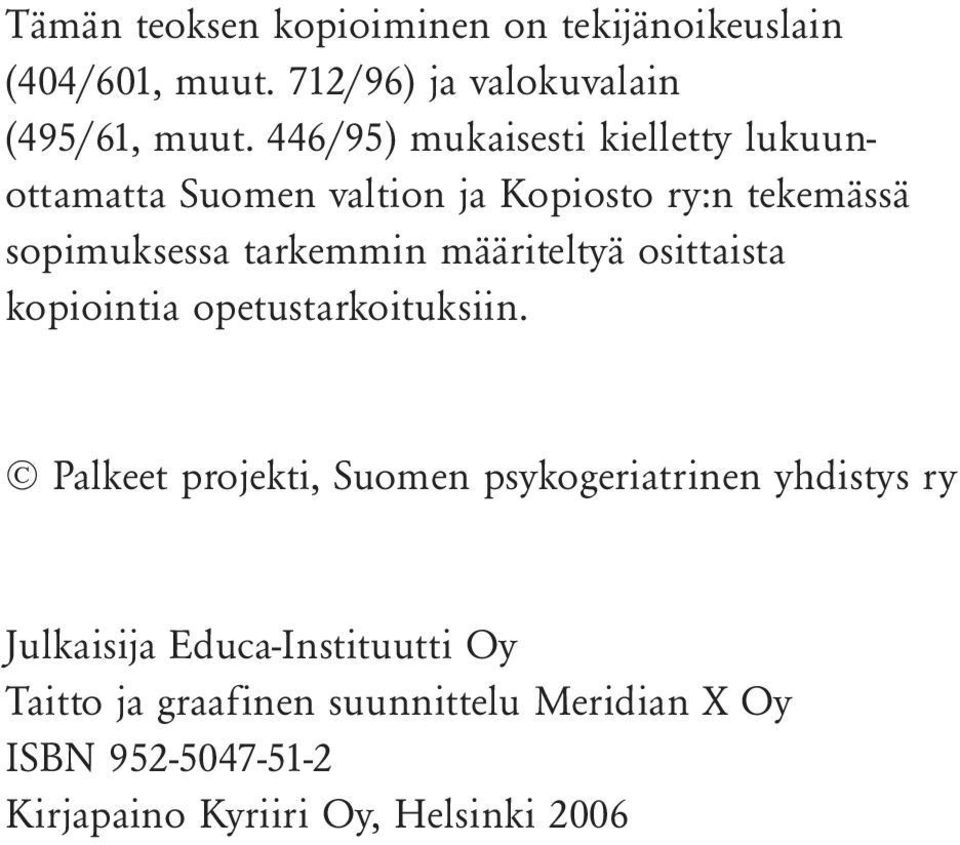 määriteltyä osittaista kopiointia opetustarkoituksiin.