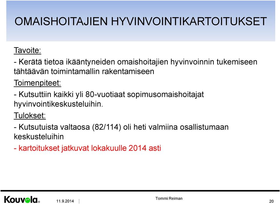 80-vuotiaat sopimusomaishoitajat hyvinvointikeskusteluihin.