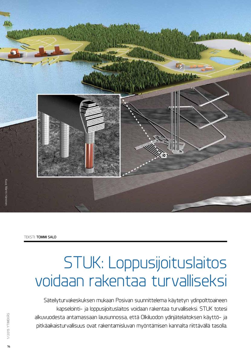 loppusijoituslaitos voidaan rakentaa turvalliseksi.