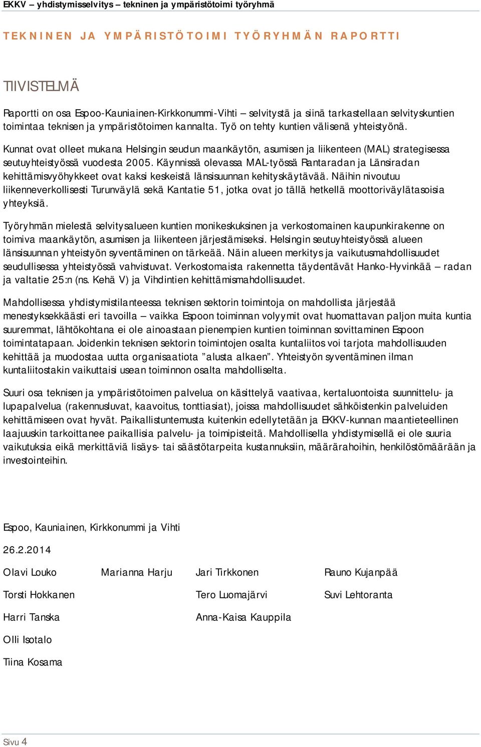 Käynnissä olevassa MAL-työssä Rantaradan ja Länsiradan kehittämisvyöhykkeet ovat kaksi keskeistä länsisuunnan kehityskäytävää.