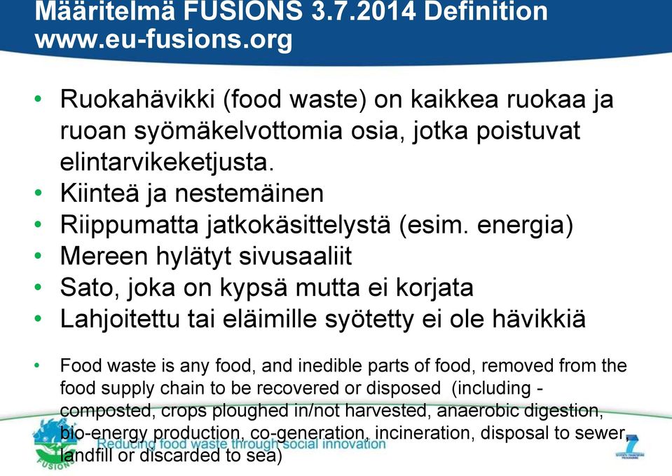 Kiinteä ja nestemäinen Riippumatta jatkokäsittelystä (esim.