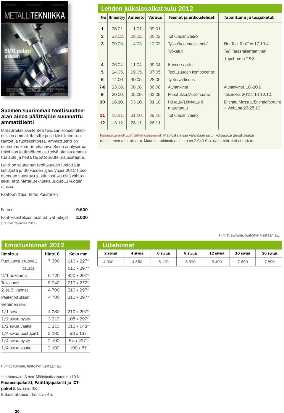 Se on analysoitua tekniikan ja ilmiöiden esittelyä alansa ammattilaisille ja heitä tavoitteleville mainostajille. Lehti on seurannut teollisuuden ilmiöitä ja kehitystä jo 60 vuoden ajan.