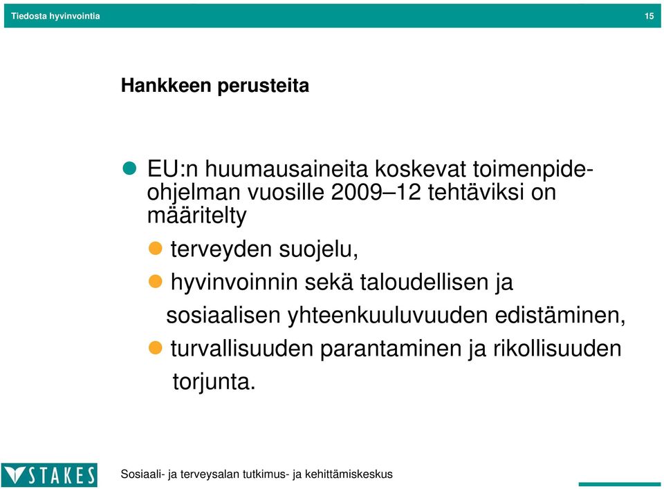 terveyden suojelu, hyvinvoinnin sekä taloudellisen ja sosiaalisen