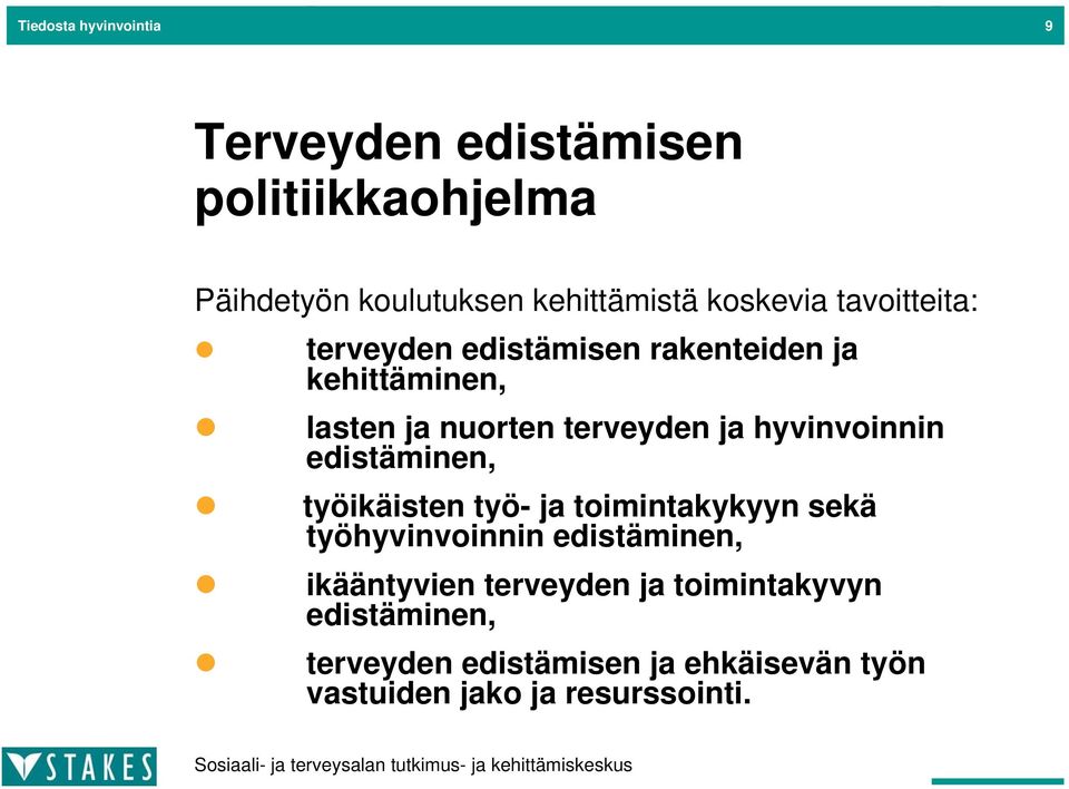 hyvinvoinnin edistäminen, työikäisten työ- ja toimintakykyyn sekä työhyvinvoinnin edistäminen,