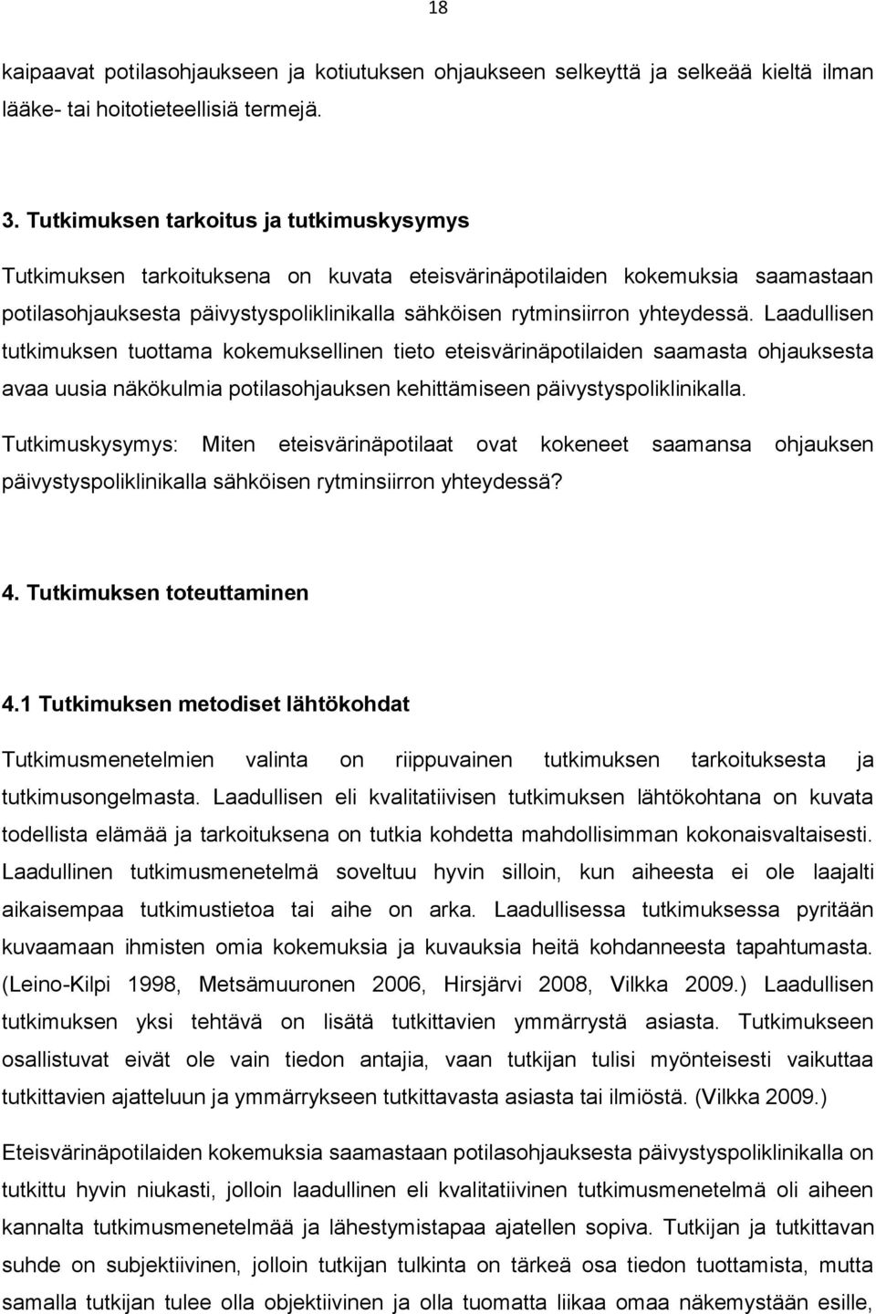 Laadullisen tutkimuksen tuottama kokemuksellinen tieto eteisvärinäpotilaiden saamasta ohjauksesta avaa uusia näkökulmia potilasohjauksen kehittämiseen päivystyspoliklinikalla.