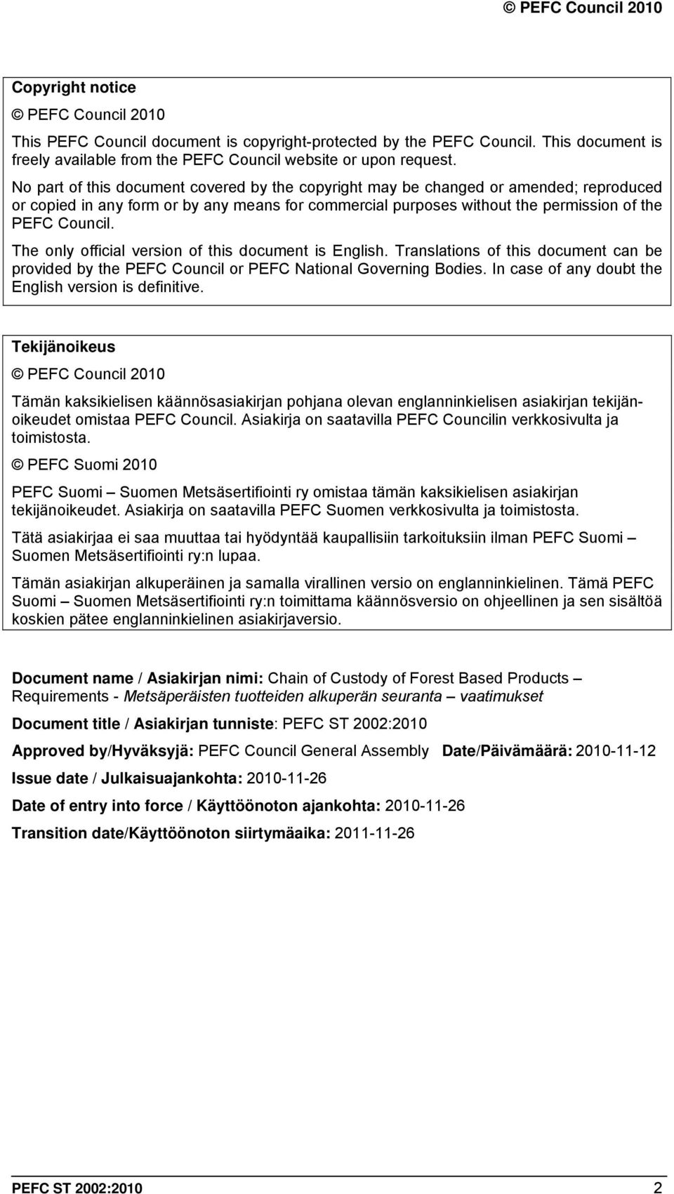 The only official version of this document is English. Translations of this document can be provided by the PEFC Council or PEFC National Governing Bodies.