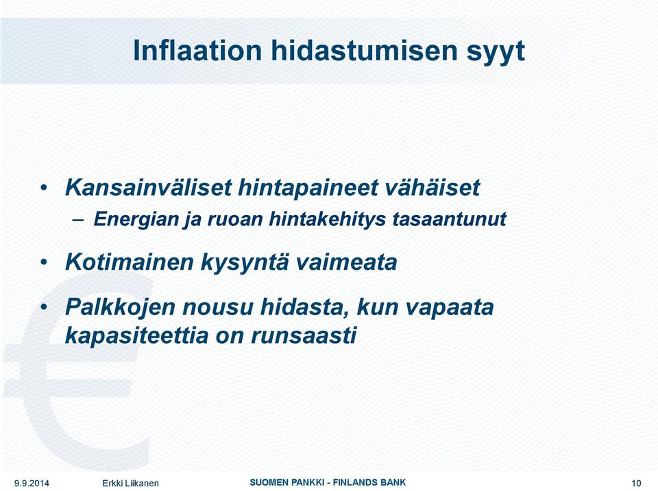 hintakehitys tasaantunut Kotimainen kysyntä