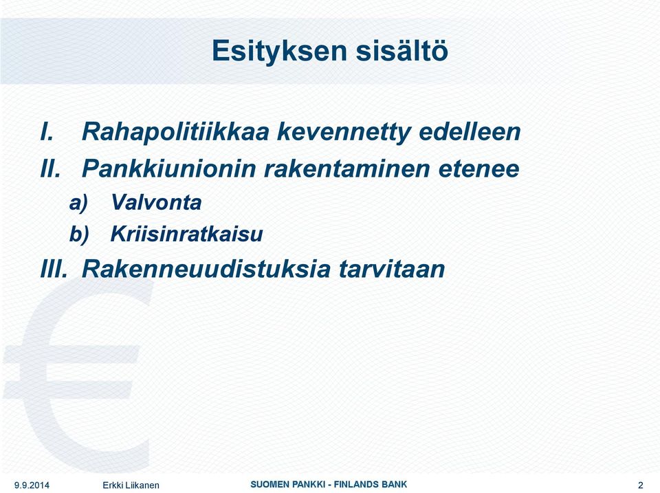 Pankkiunionin rakentaminen etenee a)