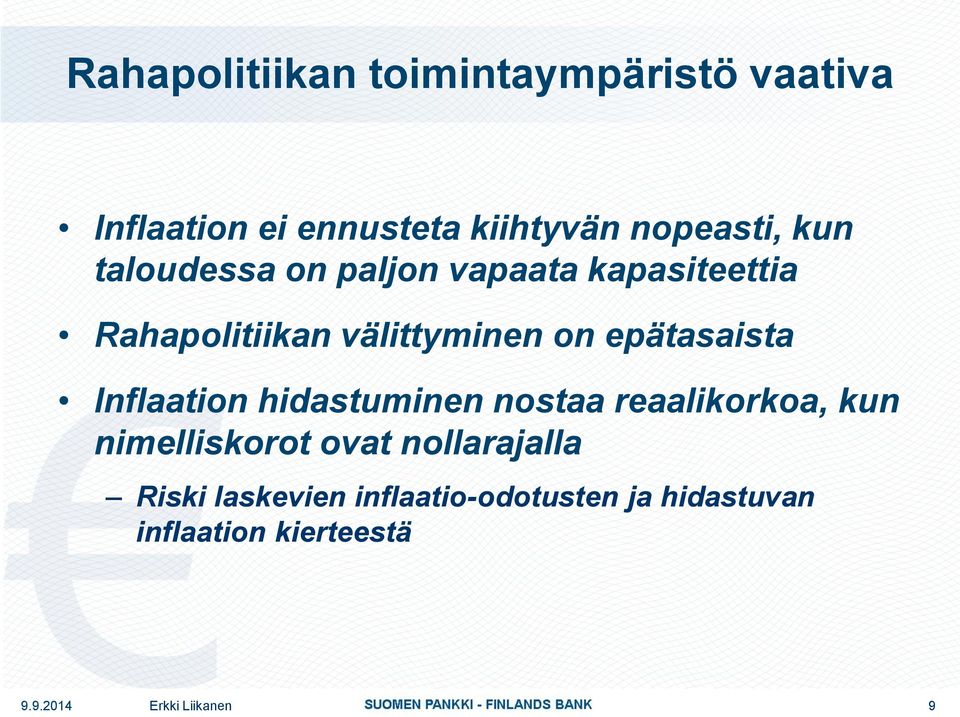 välittyminen on epätasaista Inflaation hidastuminen nostaa reaalikorkoa, kun