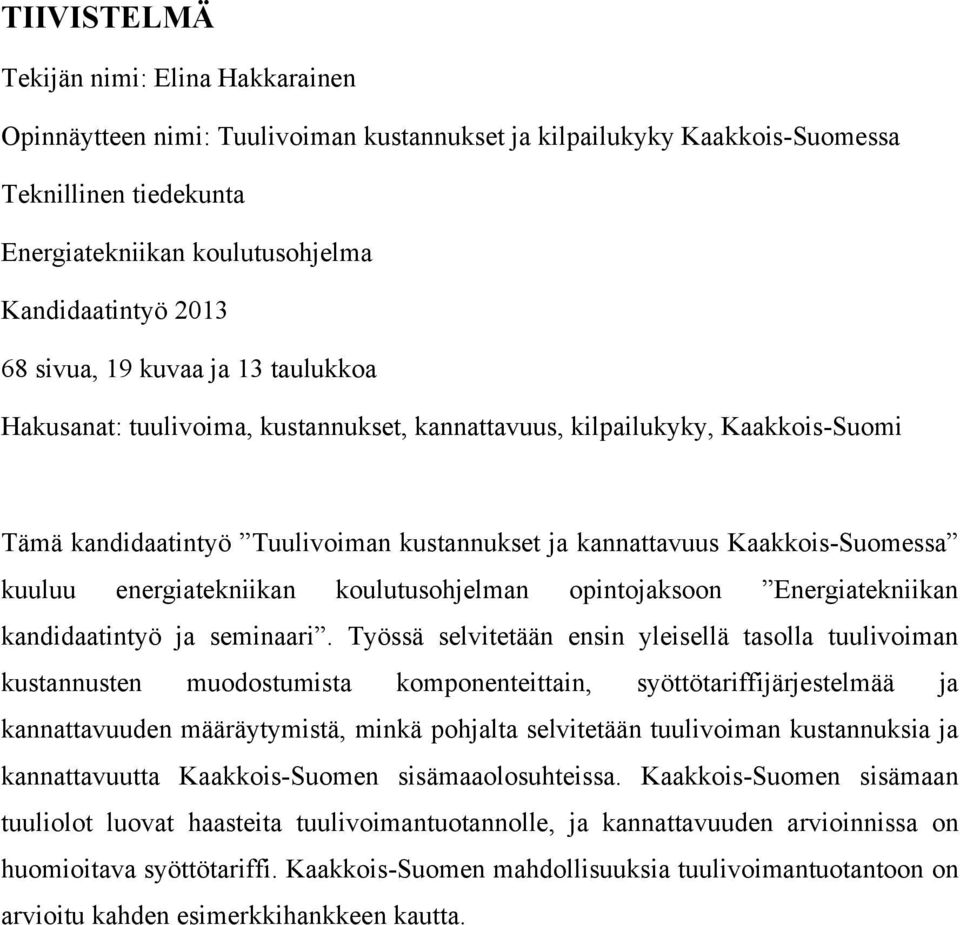 kuuluu energiatekniikan koulutusohjelman opintojaksoon Energiatekniikan kandidaatintyö ja seminaari.