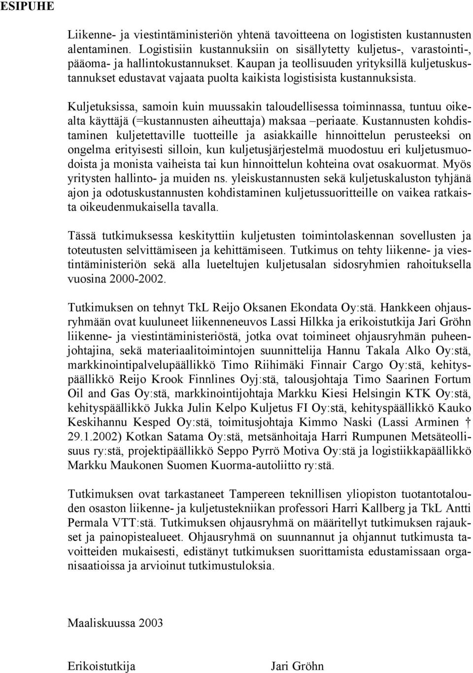 Kaupan ja teollisuuden yrityksillä kuljetuskustannukset edustavat vajaata puolta kaikista logistisista kustannuksista.