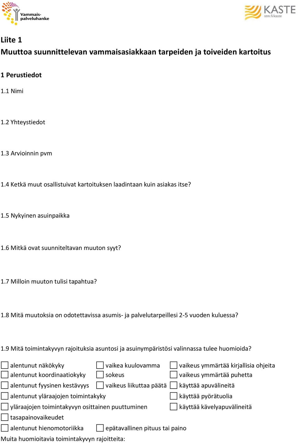 1.9 Mitä toimintakyvyn rajoituksia asuntosi ja asuinympäristösi valinnassa tulee huomioida?