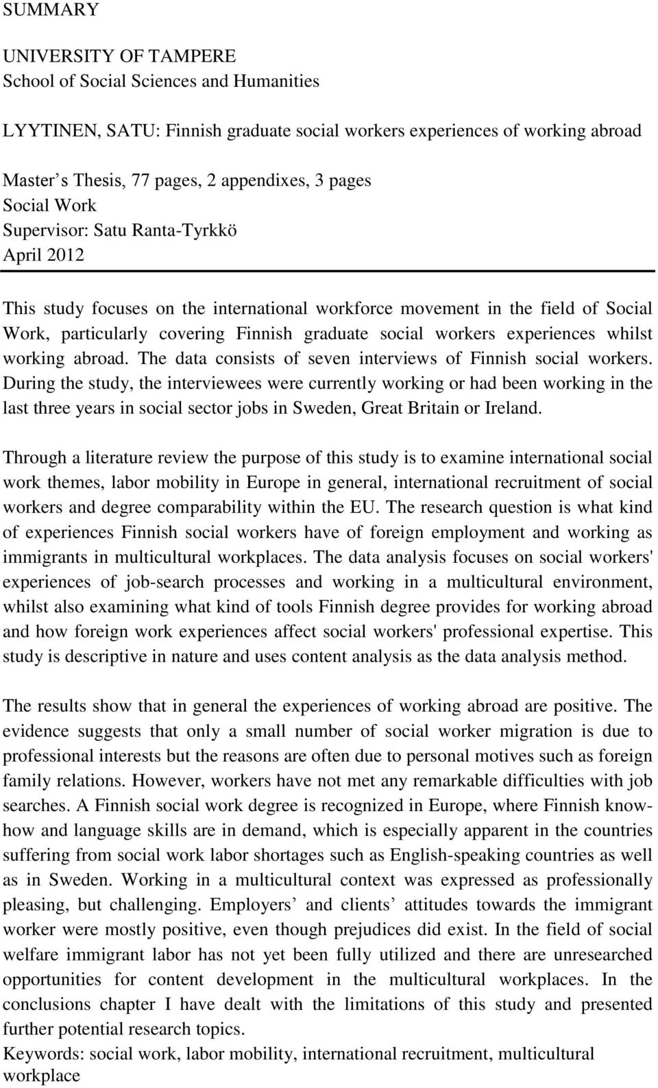 experiences whilst working abroad. The data consists of seven interviews of Finnish social workers.