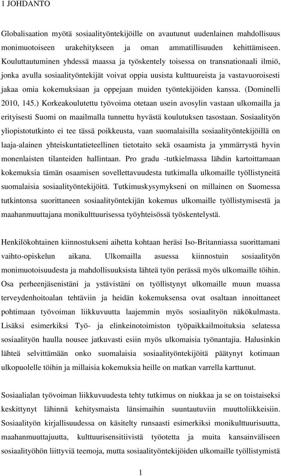 oppejaan muiden työntekijöiden kanssa. (Dominelli 2010, 145.