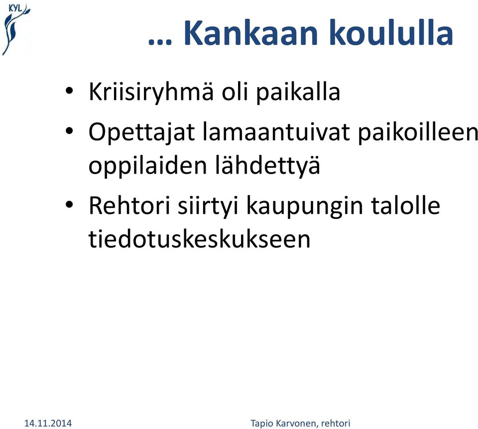 paikoilleen oppilaiden lähdettyä