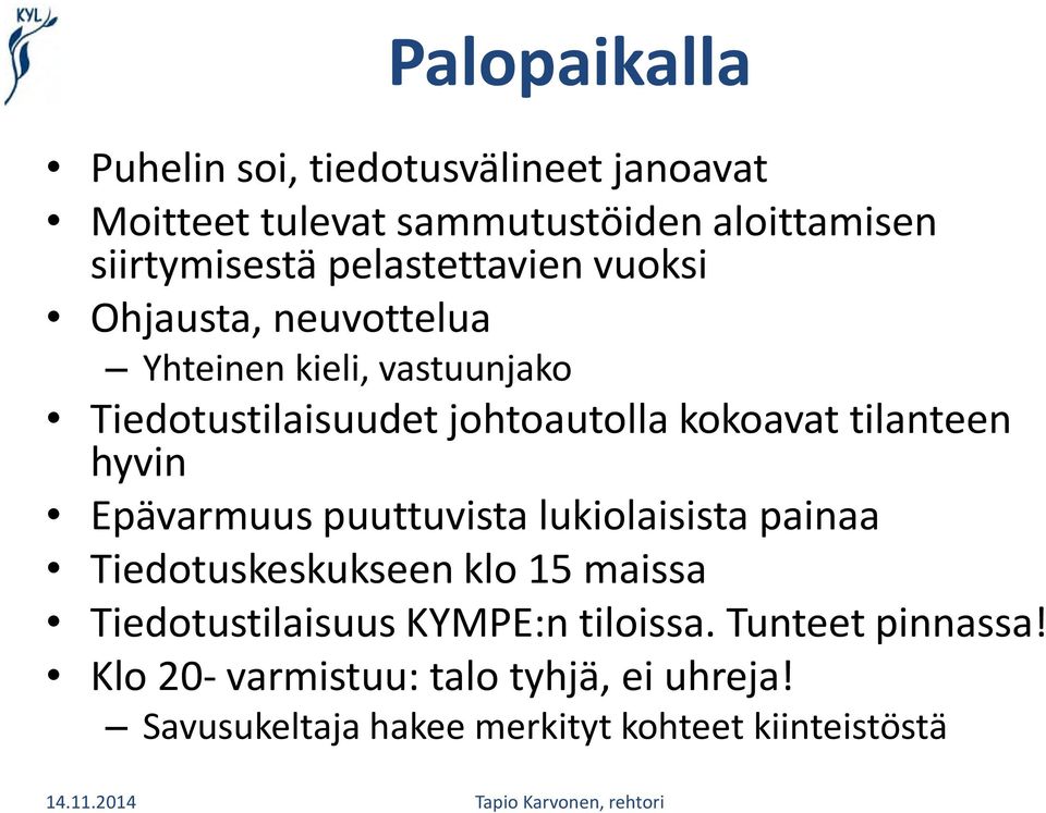 tilanteen hyvin Epävarmuus puuttuvista lukiolaisista painaa Tiedotuskeskukseen klo 15 maissa Tiedotustilaisuus