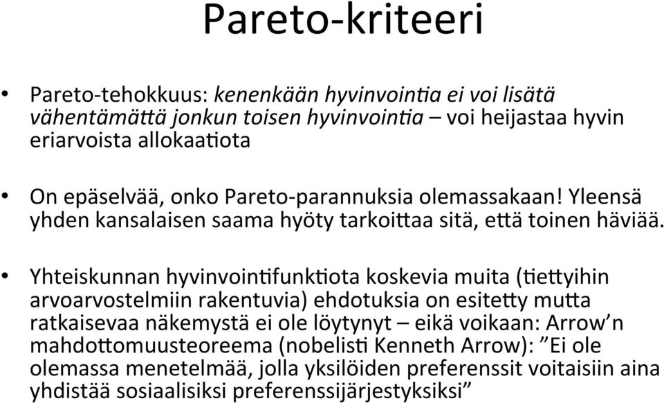 Yhteiskunnan hyvinvoin#funk#ota koskevia muita (#eryihin arvoarvostelmiin rakentuvia) ehdotuksia on esitery mura ratkaisevaa näkemystä ei ole löytynyt eikä