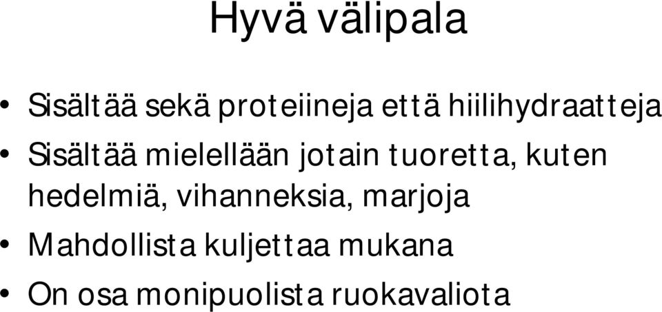 tuoretta, kuten hedelmiä, vihanneksia, marjoja