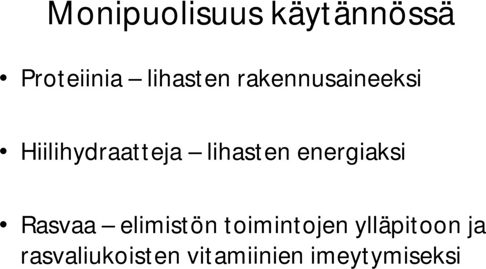 energiaksi Rasvaa elimistön toimintojen