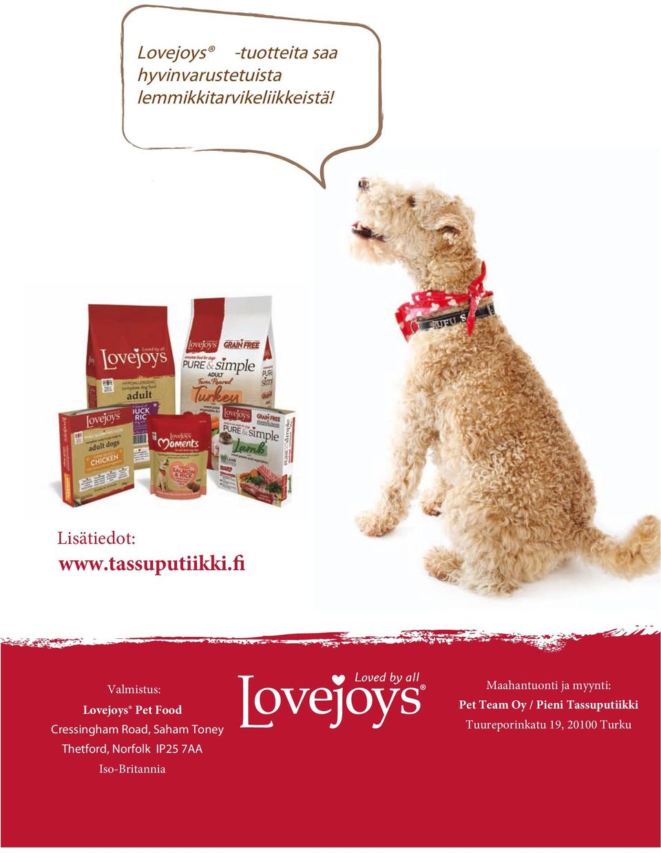 fi Valmistus: Lovejoys Pet Food Cressingham Road, Saham Toney Thetford,