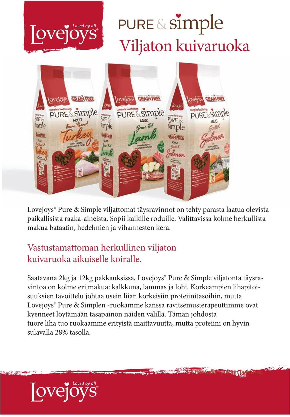 Saatavana 2kg ja 12kg pakkauksissa, Lovejoys Pure & Simple viljatonta täysravintoa on kolme eri makua: kalkkuna, lammas ja lohi.