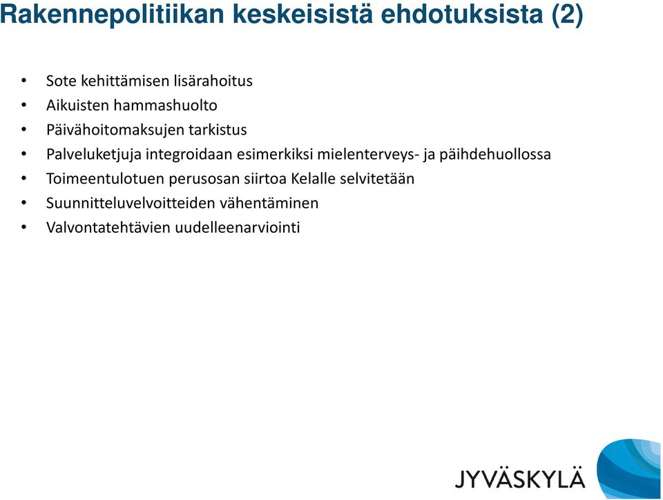 esimerkiksi mielenterveys- ja päihdehuollossa Toimeentulotuen perusosan siirtoa