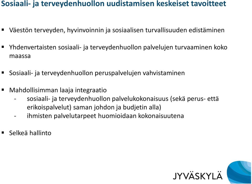 terveydenhuollon peruspalvelujen vahvistaminen Mahdollisimman laaja integraatio - sosiaali- ja terveydenhuollon