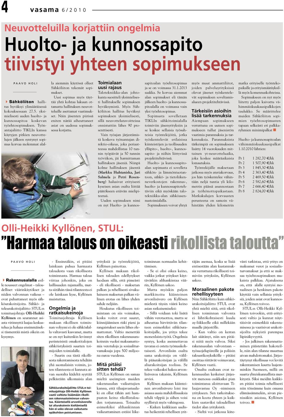 Työnantajaliitto TIKLIn kanssa käytyjen pitkien neuvottelujen jälkeen syntynyt sopimus korvaa molemmat alalla aiemmin käytössä olleet Sähköliiton tekemät sopimukset.