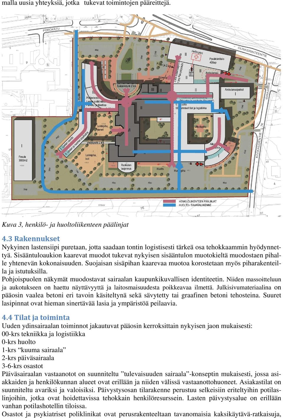 Sisääntuloaukion kaarevat muodot tukevat nykyisen sisääntulon muotokieltä muodostaen pihalle yhtenevän kokonaisuuden.