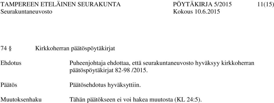 seurakuntaneuvosto hyväksyy kirkkoherran päätöspöytäkirjat 82-98 /2015.