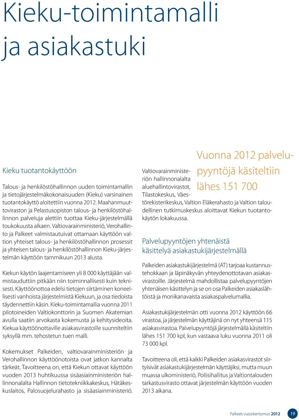 Valtiovarainministeriö, Verohallinto ja Palkeet valmistautuivat ottamaan käyttöön valtion yhteiset talous- ja henkilöstöhallinnon prosessit ja yhteisen talous- ja henkilöstöhallinnon