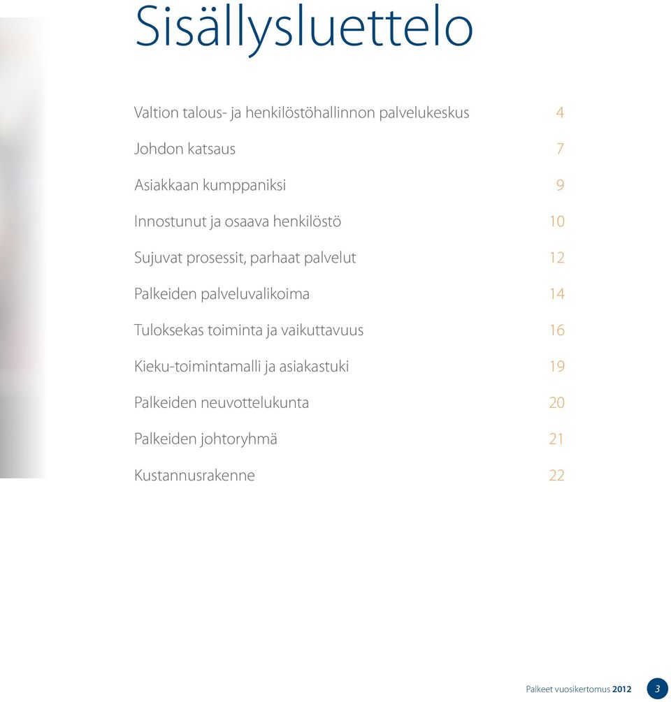 palveluvalikoima 14 Tuloksekas toiminta ja vaikuttavuus 16 Kieku-toimintamalli ja asiakastuki 19