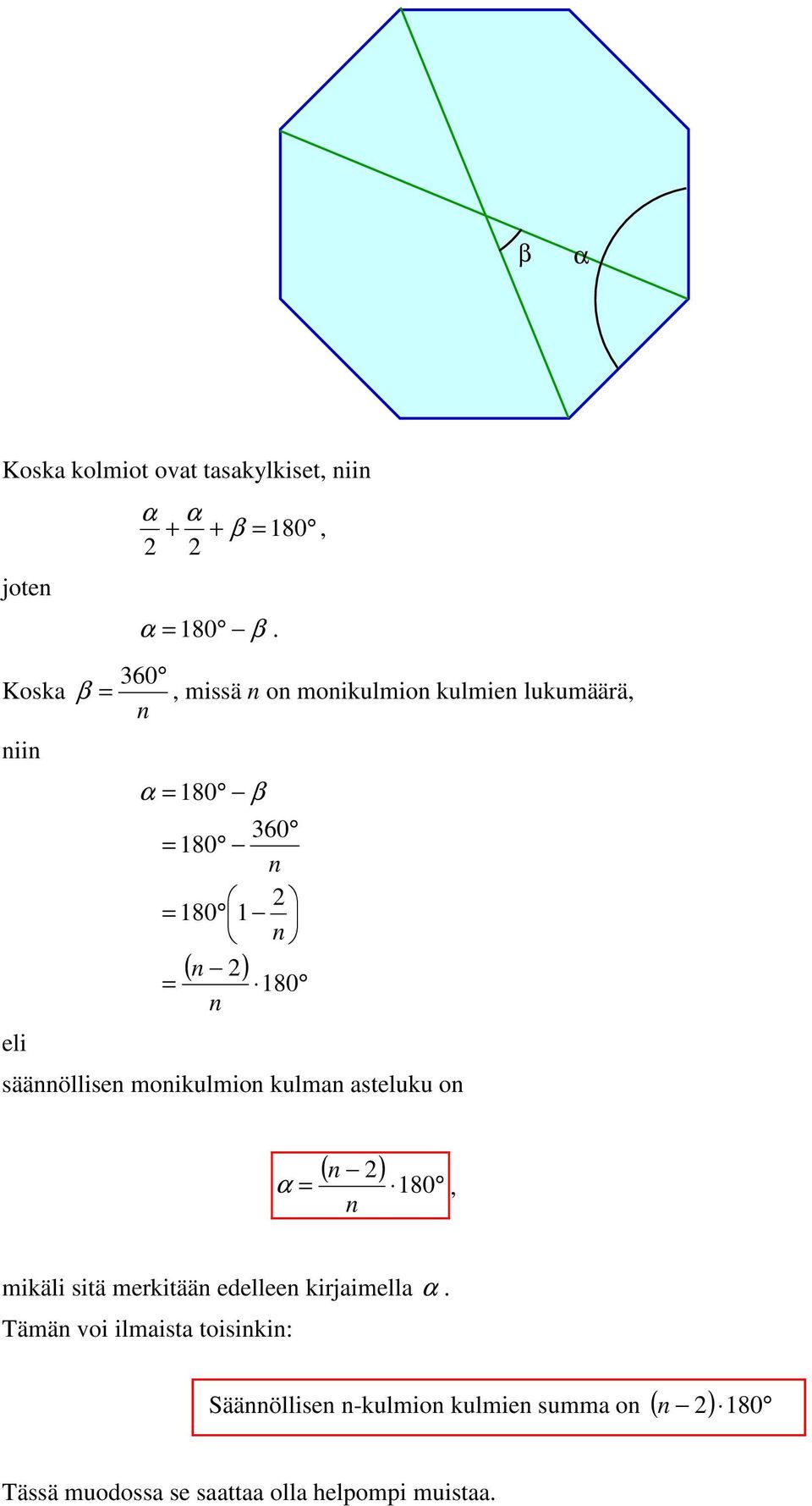 säännöllisen monikulmion kulmn steluku on ( n ) = 180, n mikäli sitä merkitään edelleen kirjimell.