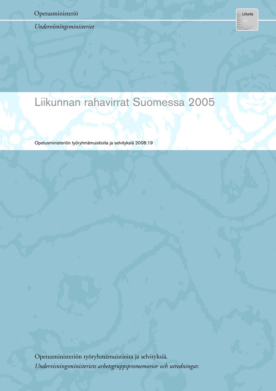 selvityksiä 2008:19 Opetusministeriön työryhmämuistioita ja