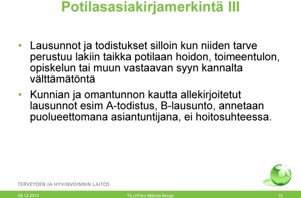 välttämätöntä Kunnian ja omantunnon kautta allekirjoitetut lausunnot esim A-todistus,
