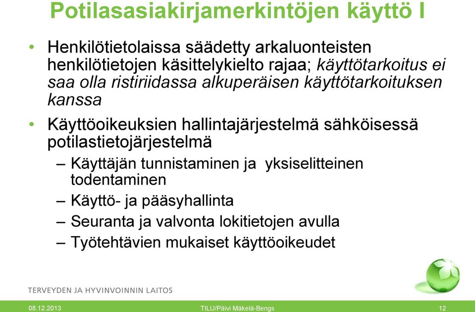hallintajärjestelmä sähköisessä potilastietojärjestelmä Käyttäjän tunnistaminen ja yksiselitteinen todentaminen