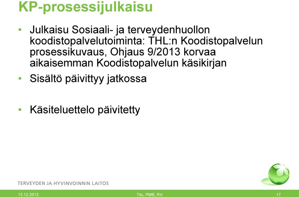 Ohjaus 9/2013 korvaa aikaisemman Koodistopalvelun käsikirjan