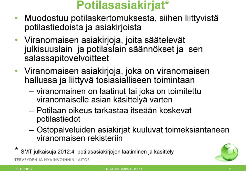 toimintaan viranomainen on laatinut tai joka on toimitettu viranomaiselle asian käsittelyä varten Potilaan oikeus tarkastaa itseään koskevat potilastiedot