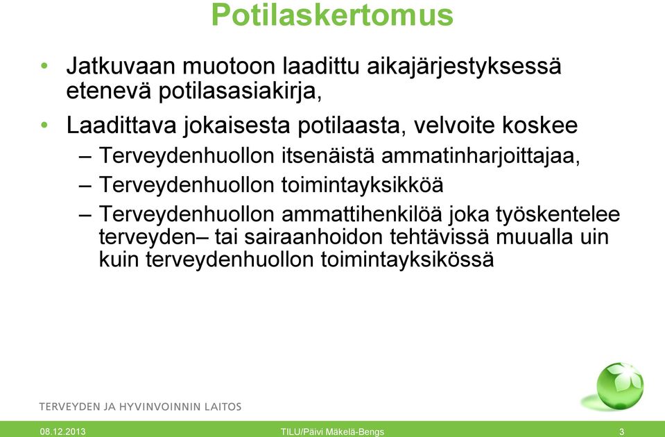Terveydenhuollon toimintayksikköä Terveydenhuollon ammattihenkilöä joka työskentelee terveyden tai