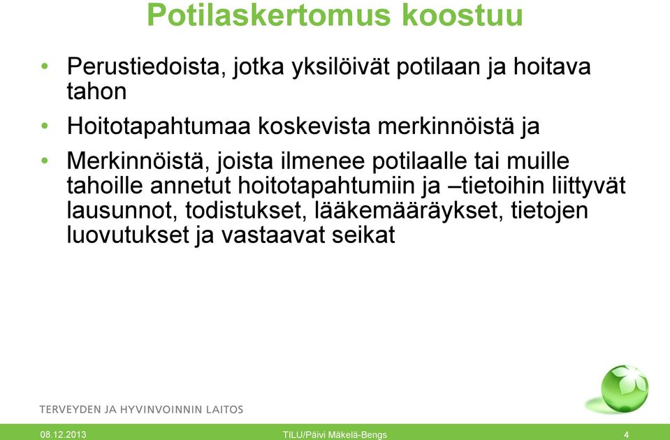 muille tahoille annetut hoitotapahtumiin ja tietoihin liittyvät lausunnot, todistukset,