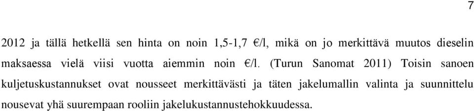 (Turun Sanomat 2011) Toisin sanoen kuljetuskustannukset ovat nousseet