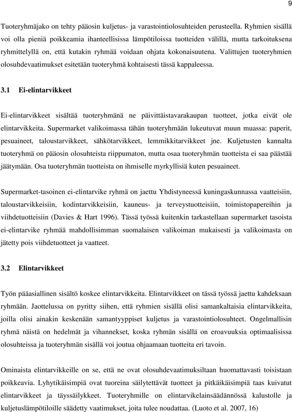 Valittujen tuoteryhmien olosuhdevaatimukset esitetään tuoteryhmä kohtaisesti tässä kappaleessa. 3.