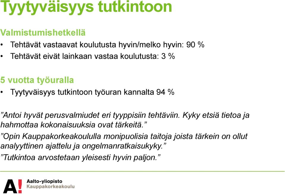 tyyppisiin tehtäviin. Kyky etsiä tietoa ja hahmottaa kokonaisuuksia ovat tärkeitä.