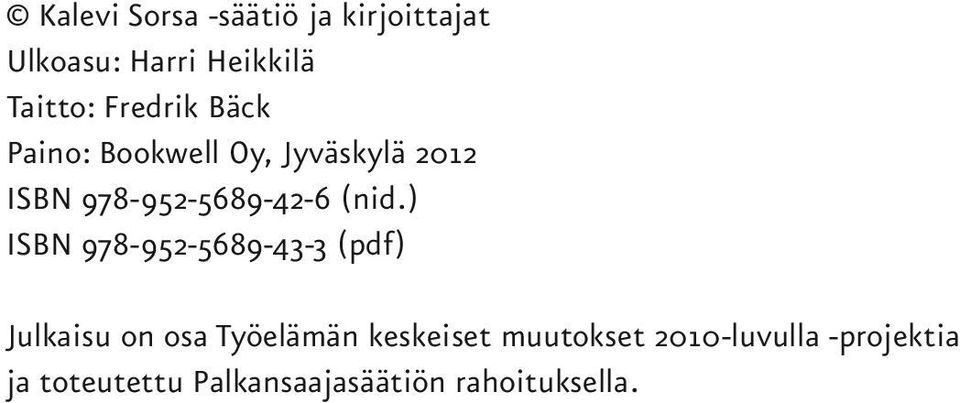 (nid.) ISBN 978-952-5689-43-3 (pdf) Julkaisu on osa Työelämän keskeiset